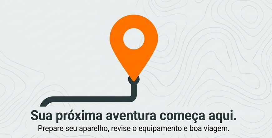 Sua próxima aventura começa aqui — prepare seu aparelho, revise o equipamento e boa viagem
